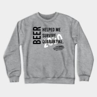 Beer Helped Me Survive Crewneck Sweatshirt